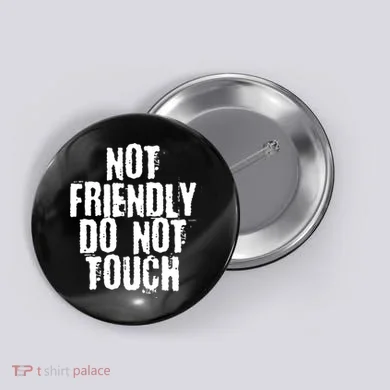 Not Friendly Do Not Touch Funny Saying Button