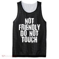 Not Friendly Do Not Touch Funny Saying Mesh Reversible Basketball Jersey Tank thumb 0