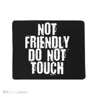 Not Friendly Do Not Touch Funny Saying Mousepad thumb 0