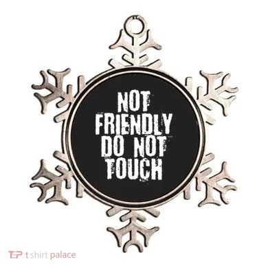 Not Friendly Do Not Touch Funny Saying Ornament