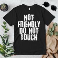 Not Friendly Do Not Touch Funny Saying Premium T-Shirt thumb 2