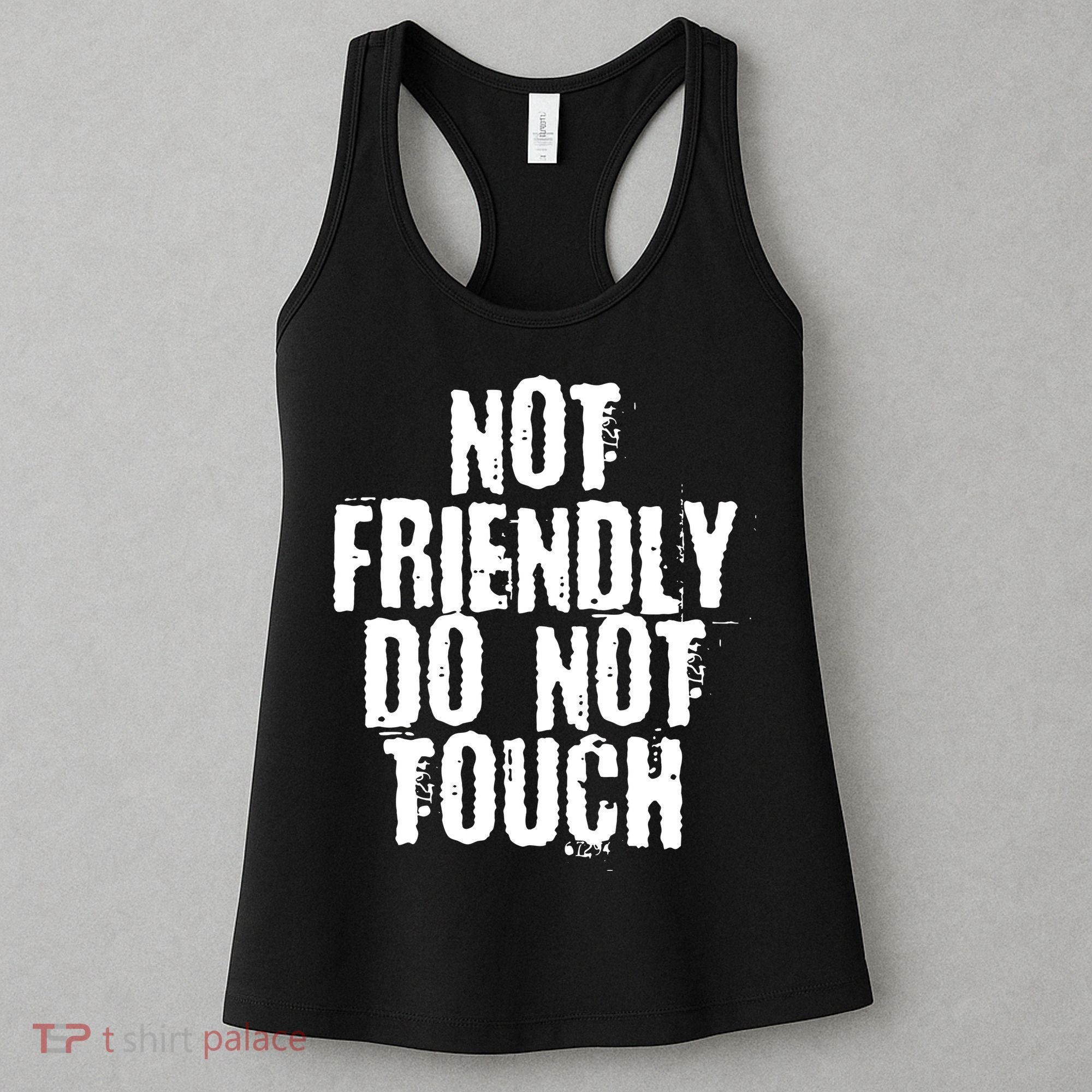 Not Friendly Do Not Touch Funny Saying Women's Tank Top