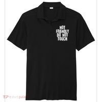Not Friendly Do Not Touch Funny Saying Sport-Tek Posi-UV Pro Polo thumb 0