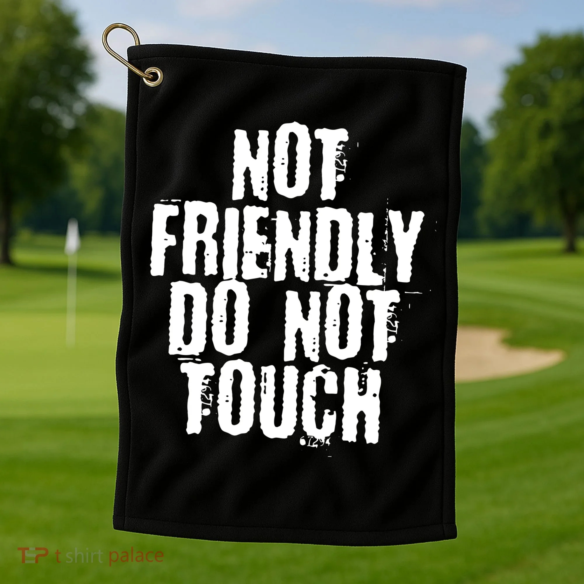 Not Friendly Do Not Touch Funny Saying Golf Towel
