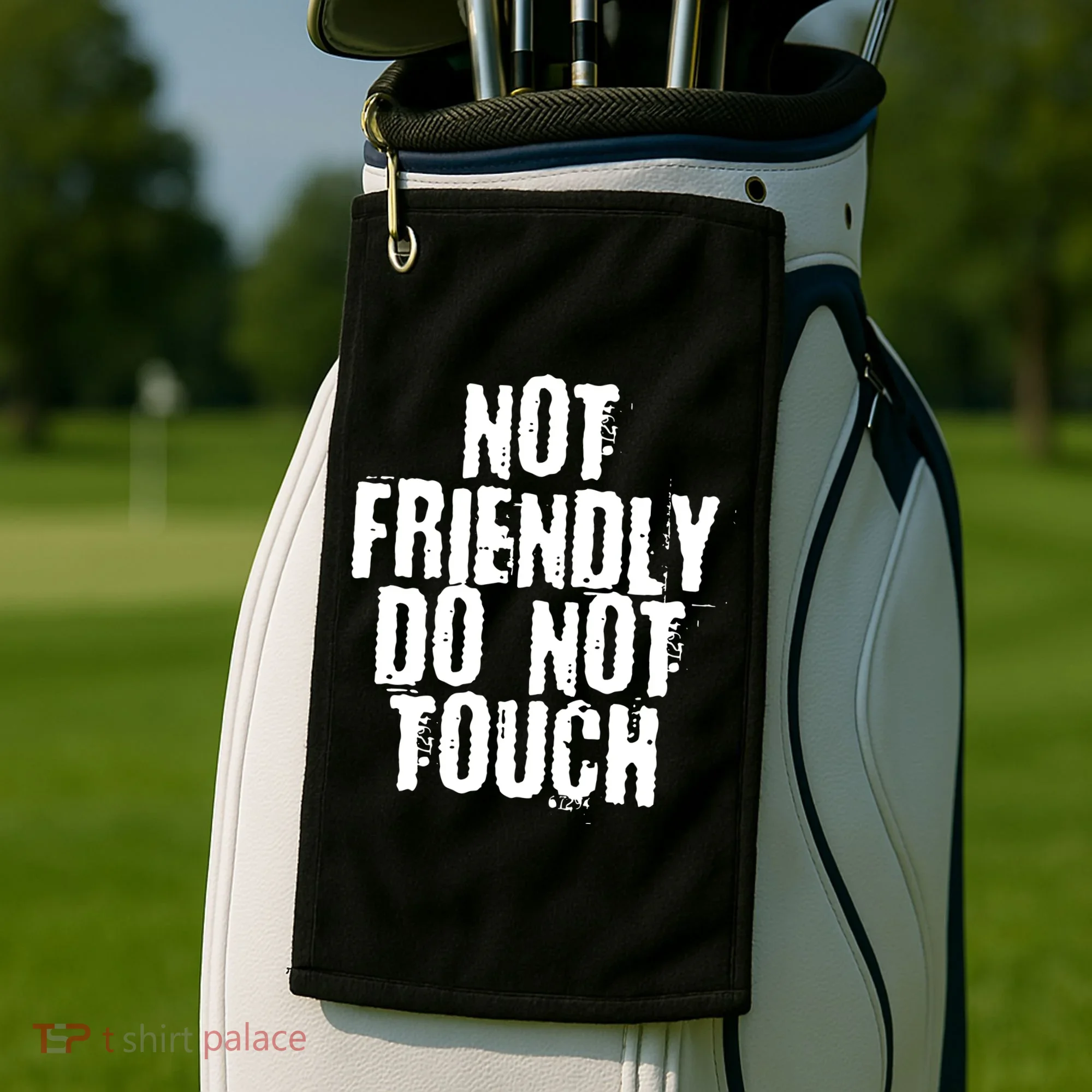 Not Friendly Do Not Touch Funny Saying Golf Towel