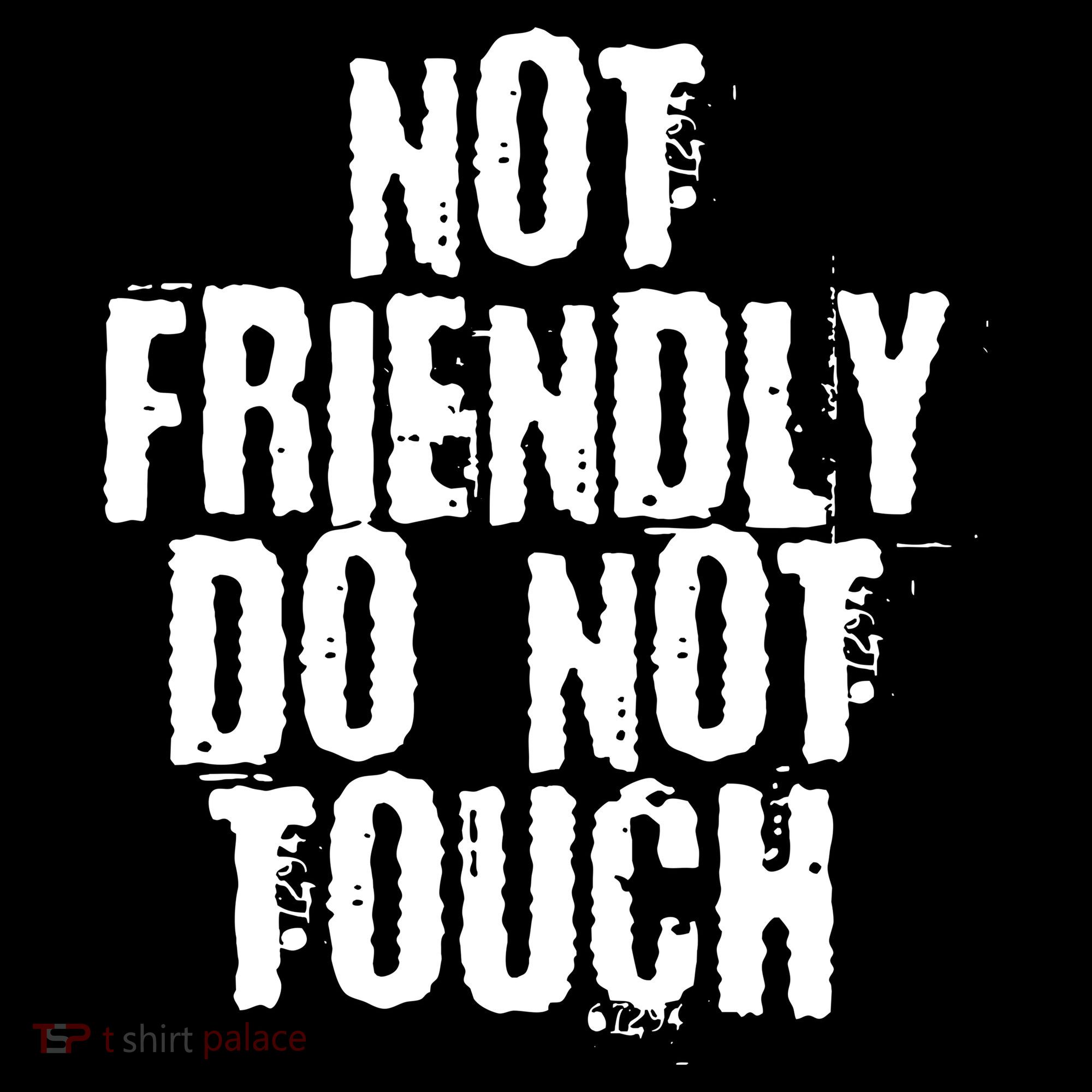 Not Friendly Do Not Touch Funny Saying Women's Crop Top Tee