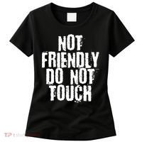 Not Friendly Do Not Touch Funny Saying Women's T-Shirt thumb 0
