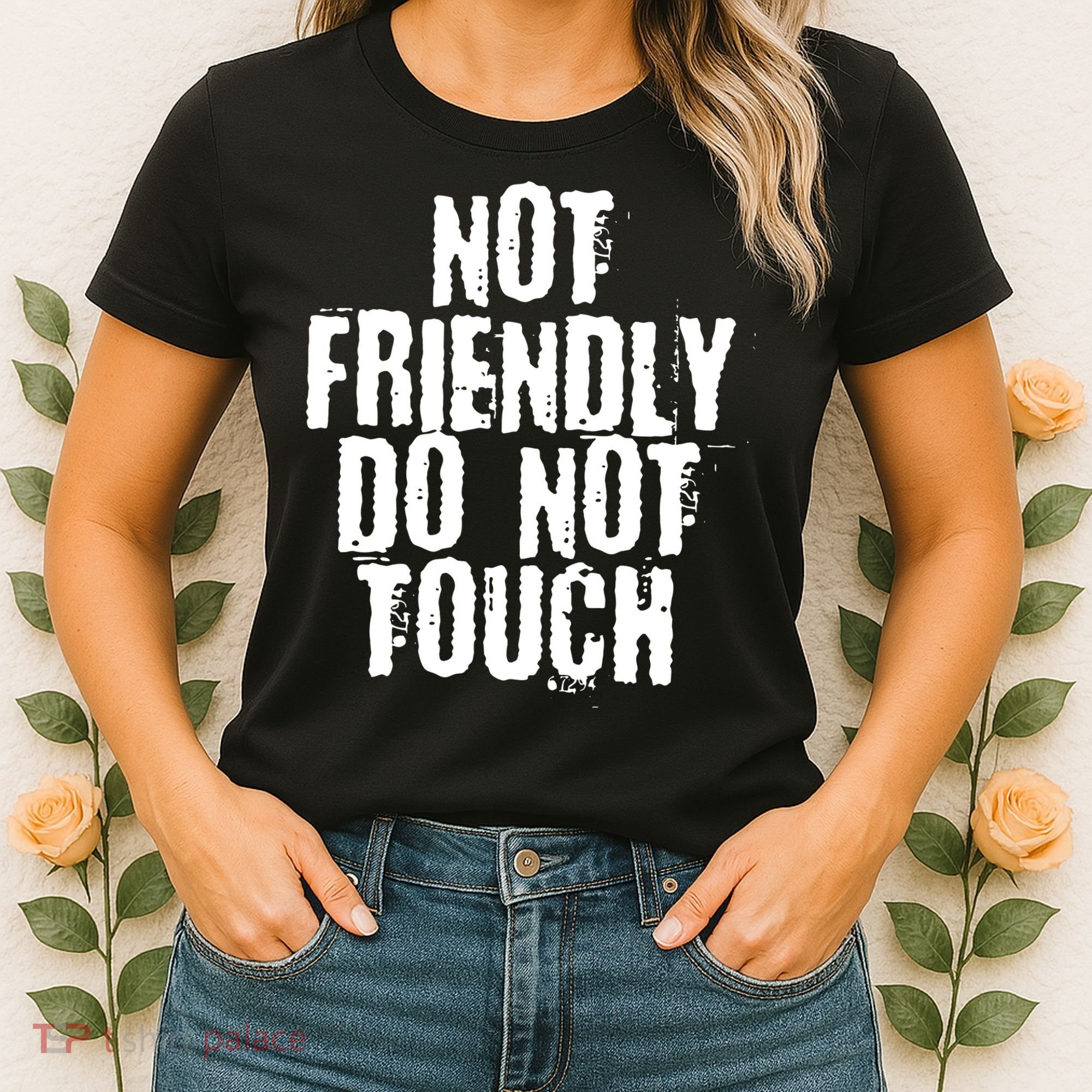 Not Friendly Do Not Touch Funny Saying Women's T-Shirt
