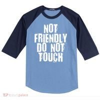 Not Friendly Do Not Touch Funny Saying Raglan Baseball Sleeve Shirt thumb 0
