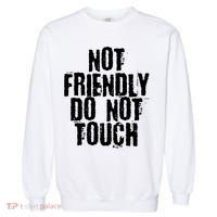 Not Friendly Do Not Touch Funny Saying Garment-Dyed Sweatshirt thumb 0