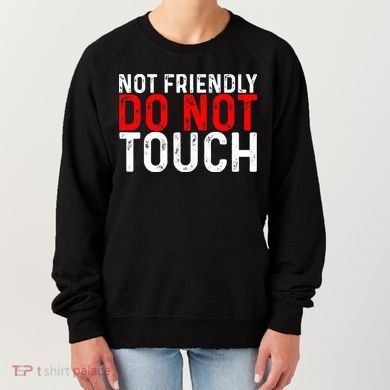 Not Friendly Do Not Touch Women's Sweatshirt
