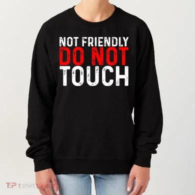 Not Friendly Do Not Touch Women's Sweatshirt