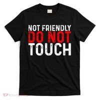 Not Friendly Do Not Touch T-Shirt thumb 0
