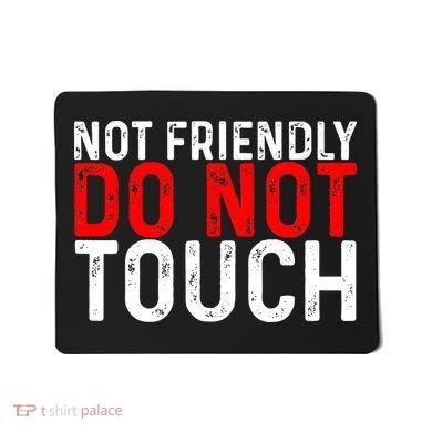 Not Friendly Do Not Touch Mousepad