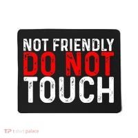 Not Friendly Do Not Touch Mousepad thumb 0