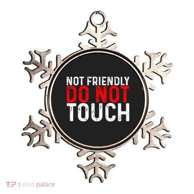 Not Friendly Do Not Touch Ornament