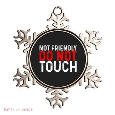 Not Friendly Do Not Touch Ornament