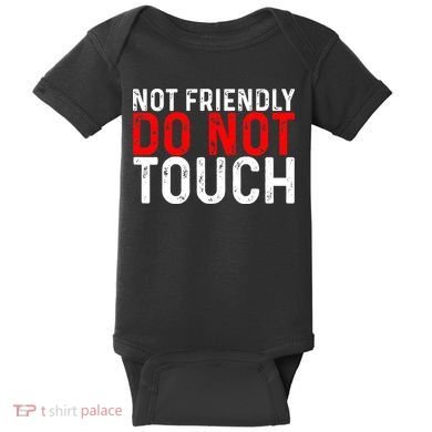 Not Friendly Do Not Touch Baby Bodysuit