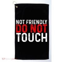 Not Friendly Do Not Touch Golf Towel thumb 0