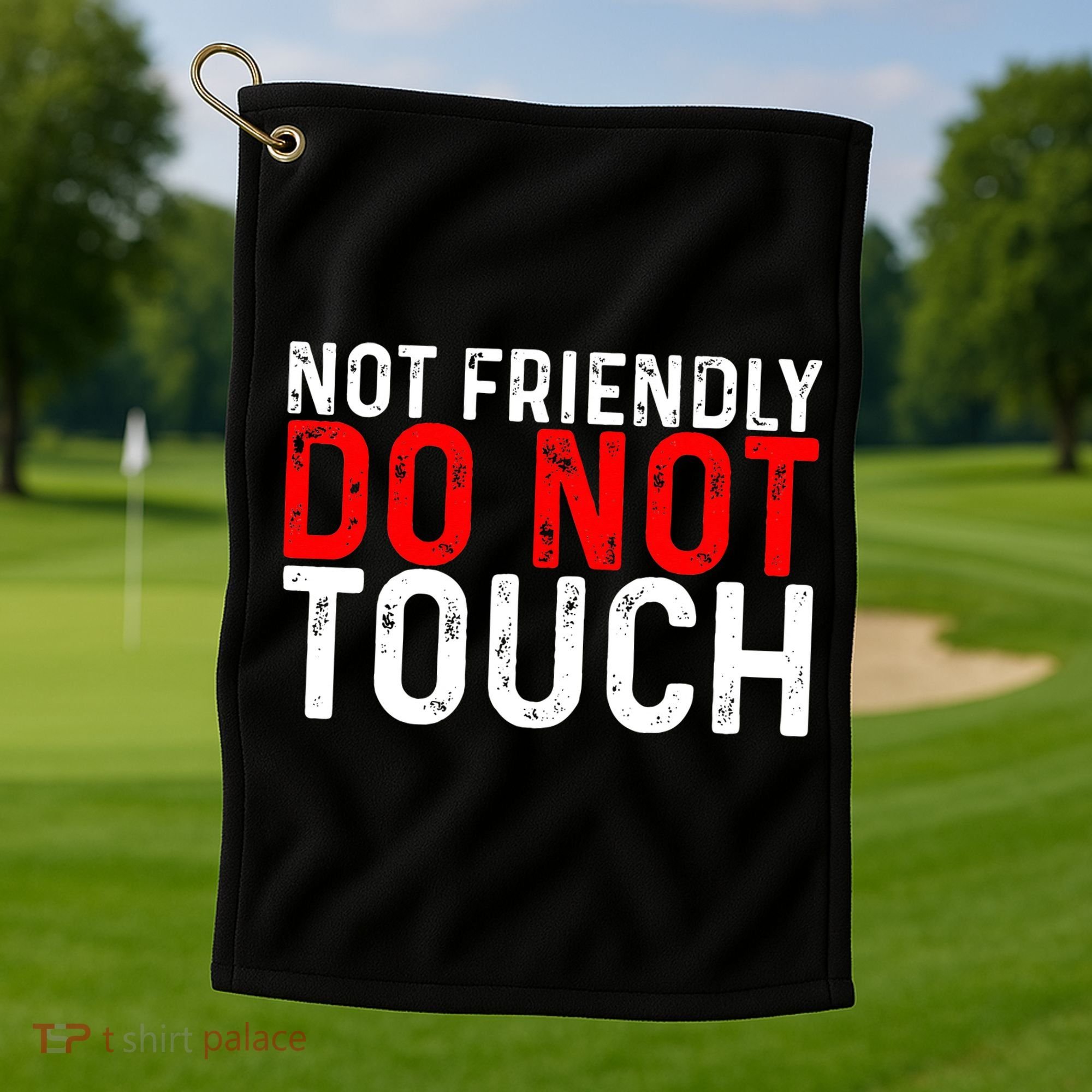 Not Friendly Do Not Touch Golf Towel
