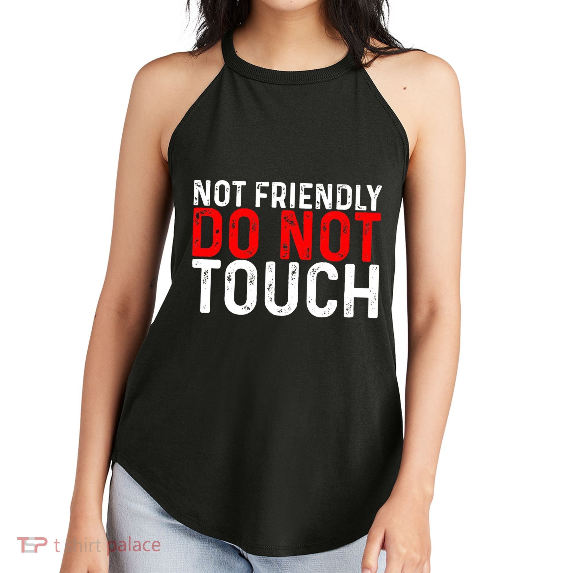 Not Friendly Do Not Touch Women's Perfect Tri Rocker Tank