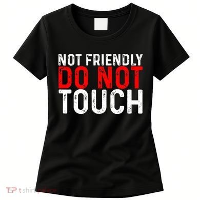 Not Friendly Do Not Touch Women's T-Shirt