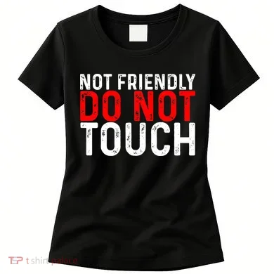 Not Friendly Do Not Touch Women's T-Shirt