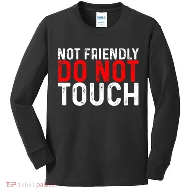 Not Friendly Do Not Touch Kids Long Sleeve Shirt