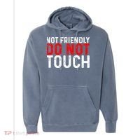 Not Friendly Do Not Touch Comfort Colors Garment-Dyed Hooded Sweatshirt thumb 0