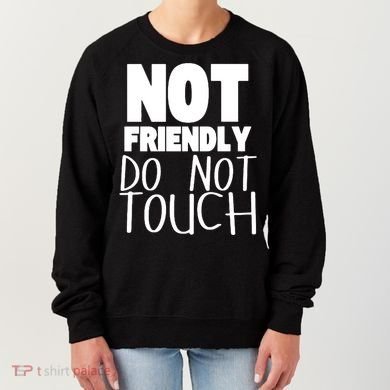 Not Friendly Do Not Touch Women's Sweatshirt