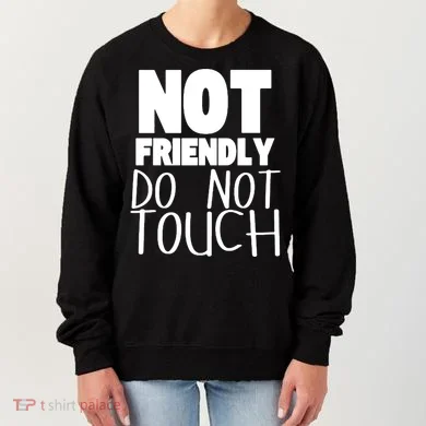 Not Friendly Do Not Touch Women's Sweatshirt