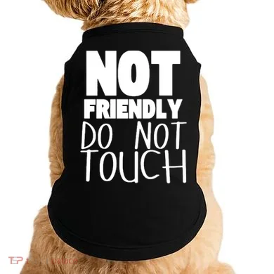 Not Friendly Do Not Touch Doggie Tank