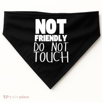 Not Friendly Do Not Touch USA-Made Doggie Bandana