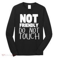 Not Friendly Do Not Touch Long Sleeve Shirt thumb 0