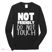 Not Friendly Do Not Touch Long Sleeve Shirt thumb 0