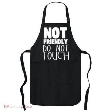 Not Friendly Do Not Touch Apron