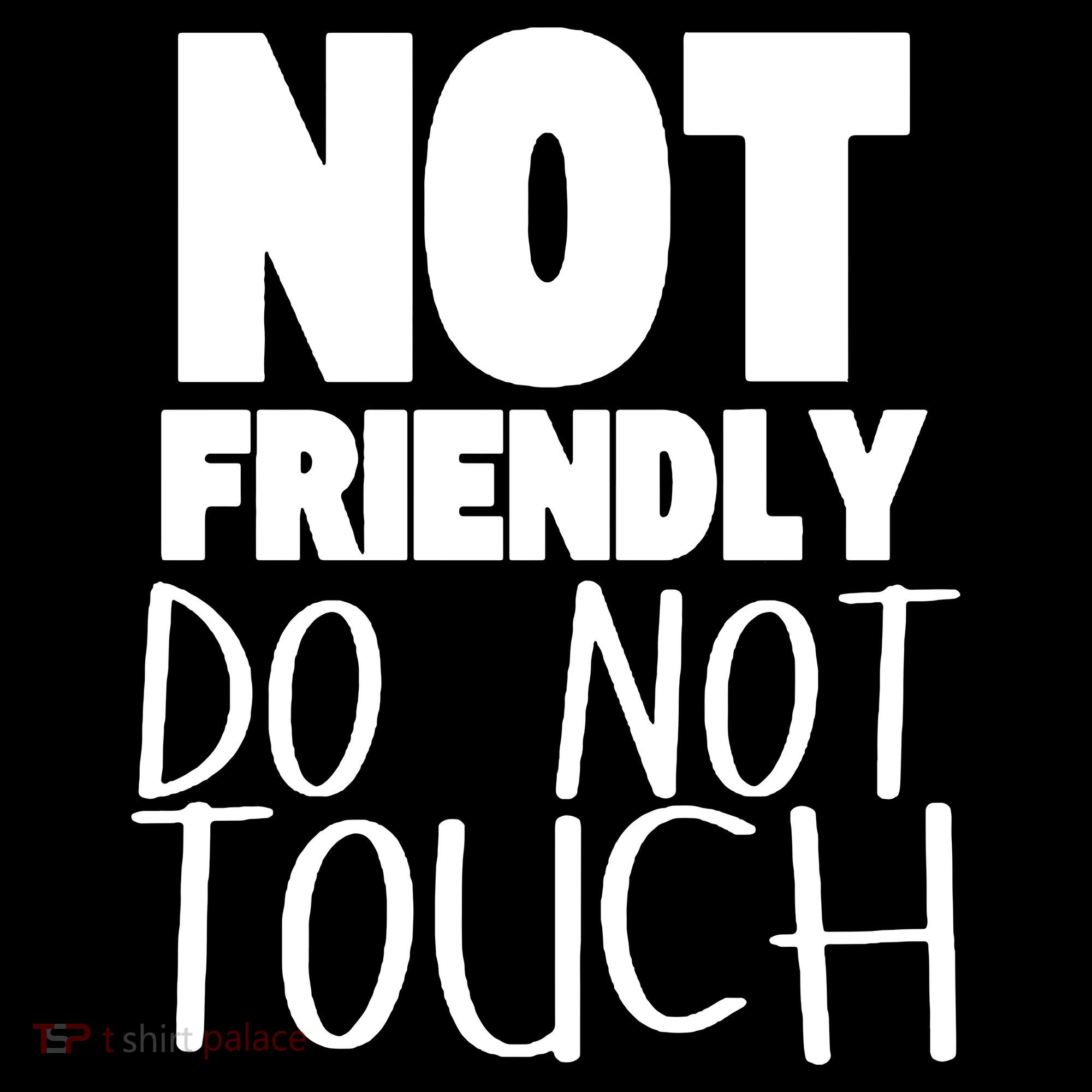 Not Friendly Do Not Touch Sweatshirt