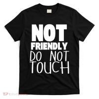 Not Friendly Do Not Touch T-Shirt thumb 0