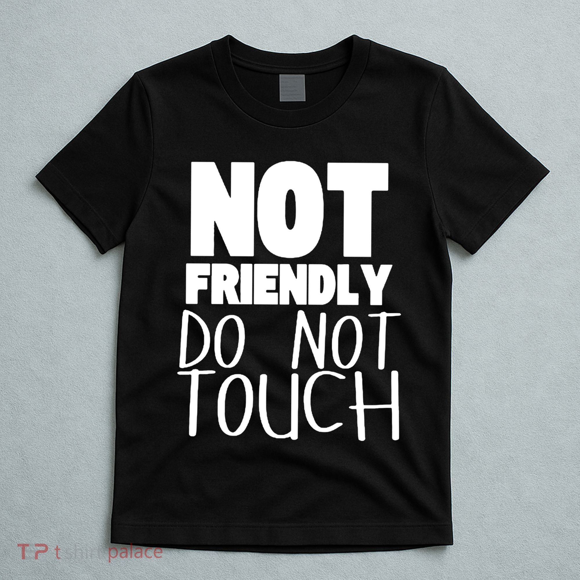 Not Friendly Do Not Touch T-Shirt