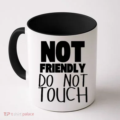 Not Friendly Do Not Touch Coffee Mug