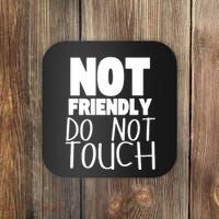 Not Friendly Do Not Touch Coaster thumb 0