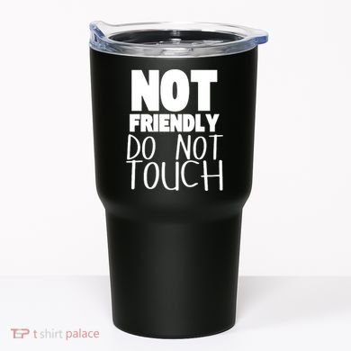Not Friendly Do Not Touch Tumbler