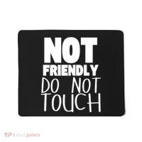 Not Friendly Do Not Touch Mousepad thumb 0