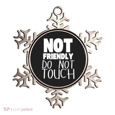 Not Friendly Do Not Touch Ornament