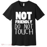 Not Friendly Do Not Touch Premium T-Shirt thumb 0