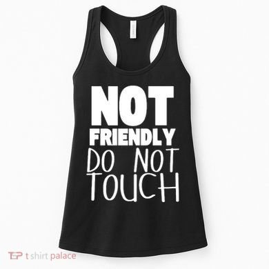 Not Friendly Do Not Touch Women's Tank Top
