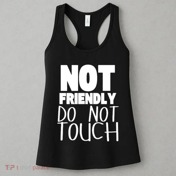 Not Friendly Do Not Touch Women's Tank Top