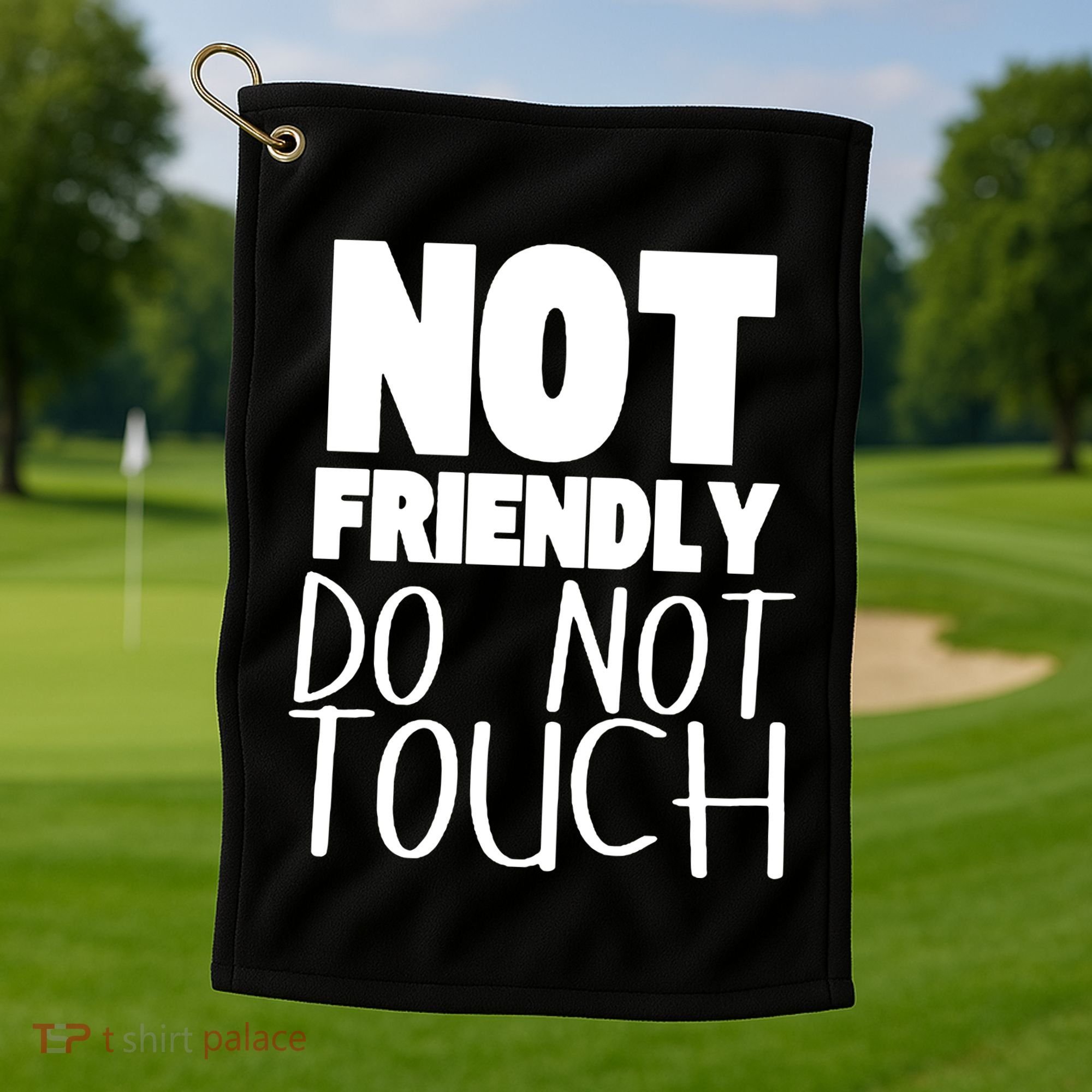 Not Friendly Do Not Touch Golf Towel