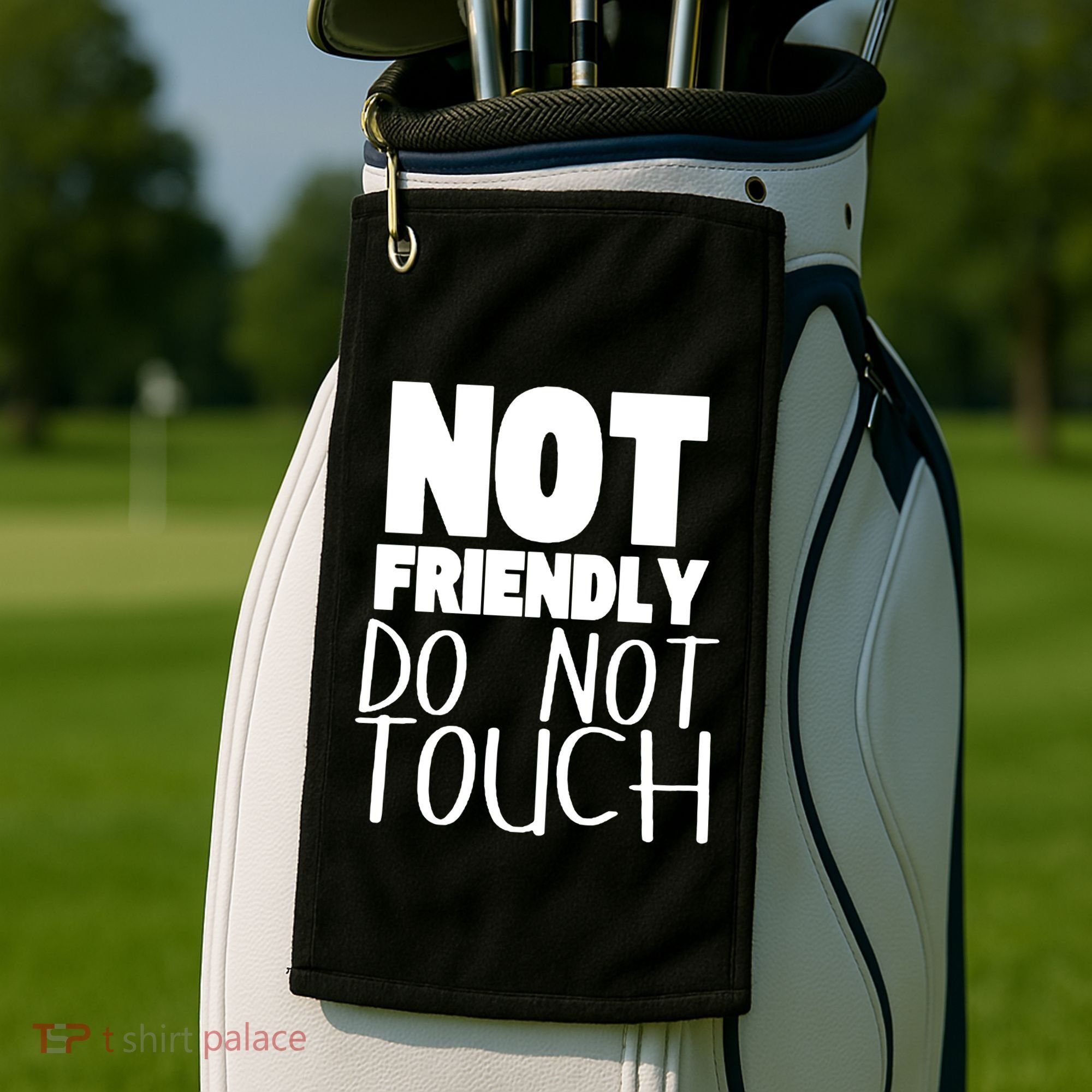 Not Friendly Do Not Touch Golf Towel