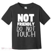 Not Friendly Do Not Touch Toddler T-Shirt thumb 0